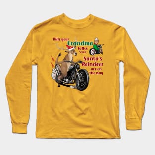 Hide your grandma folks 'cuz Santa's reindeer are on the way Long Sleeve T-Shirt